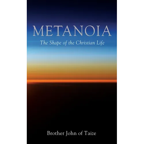 Metanoia: The Shape of the Christian Life