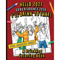 Hello, 2021 Good Riddance, 2020! I'll Drink To That! A Drinking Coloring Book: A hilariously funny, not safe for work activity for anyone who wants to