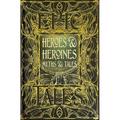 Heroes & Heroines Myths & Tales: Epic Tales