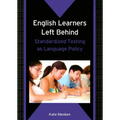 English Learners Left Behind: Standardized Testing as Language Policy