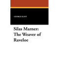 Silas Marner: The Weaver of Raveloe