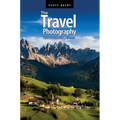 The Travel Photography Book: Step-By-Step Techniques to Capture Breathtaking Travel Photos Like the Pros