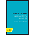 Aging in the Past: Demography, Society, and Old Age Volume 7