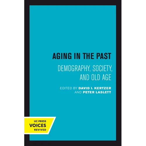 Aging in the Past: Demography, Society, and Old Age Volume 7