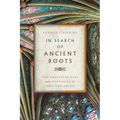 In Search of Ancient Roots: The Christian Past and the Evangelical Identity Crisis