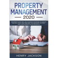 Property Management 2020: Beginner's Guide. Best and Advanced Strategies to Manage 1 Million a Year, Your Time, Debt, Tax, Negotiate The Price a