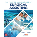 The Practice and Principles of Surgical Assisting