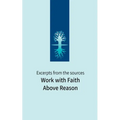 Work with Faith Above Reason: Excerpts from the sources