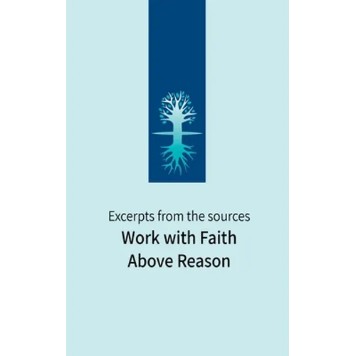 Work with Faith Above Reason: Excerpts from the sources