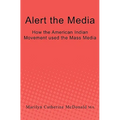 Alert the Media: How the American Indian Movement used the Mass Media