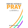 How Do I Actually Pray