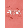 Reconciling With the Rival
