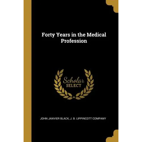 Forty Years in the Medical Profession