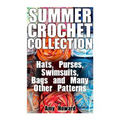 Summer Crochet Collection: Hats, Purses, Swimsuits, Bags and Many Other Patterns: (Crochet Patterns, Crochet Stitches)