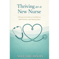 Thriving as a New Nurse: A Practical Guide to Confidence, Safe Practice, and Staying Sane
