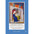 Reading Women's Worlds from Christine de Pizan to Doris Lessing: A Guide to Six Centuries of Women Writers Imagining Rooms of Their Own