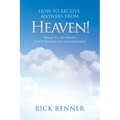 How to Receive Answers from Heaven: What to Do When Your Prayers Go Unanswered