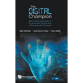 Digital Champion, The: Best Practices and Insights for the Successful Transformation of Enterprises and Companies