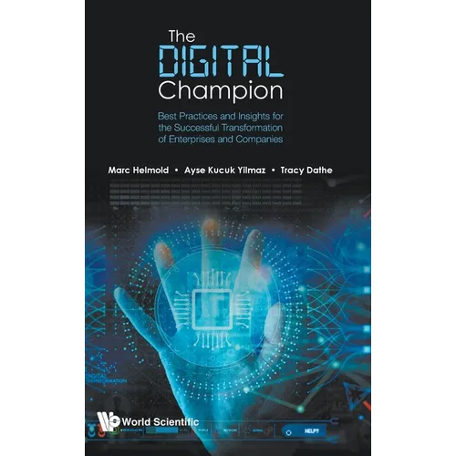 Digital Champion, The: Best Practices and Insights for the Successful Transformation of Enterprises and Companies