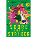 Score Like a Striker: Learn to Play, Shoot and Score Like a Pro!