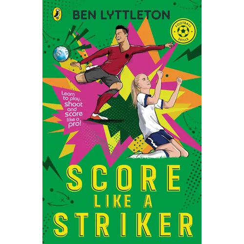 Score Like a Striker: Learn to Play, Shoot and Score Like a Pro!