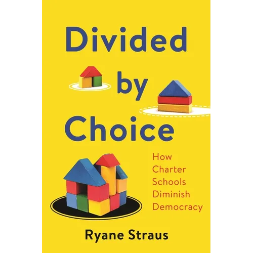 Divided by Choice: How Charter Schools Diminish Democracy