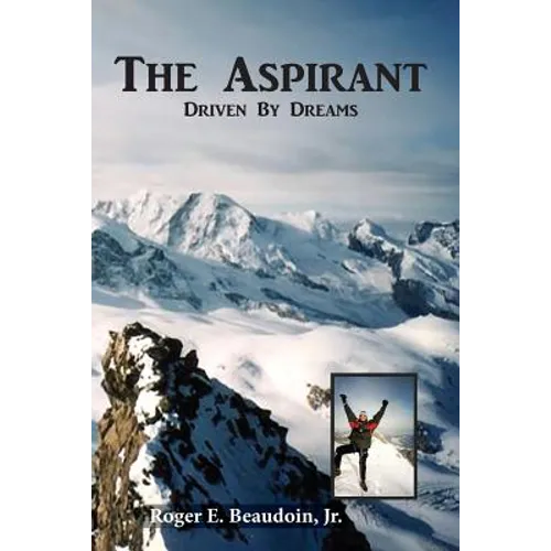 The Aspirant: Becoming a Climber, Mountain Peaks & the Matterhorn