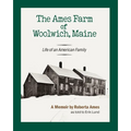 The Ames Farm of Woolwich, Maine: Life of an American Family