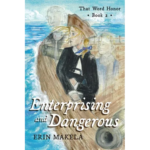 Enterprising and Dangerous: That Word Honor: Book II