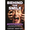Behind the Smile: The Unseen Signs of Emotional Abuse How to Recognize, Support, and Prevent Controlling Relationships with Those You Love