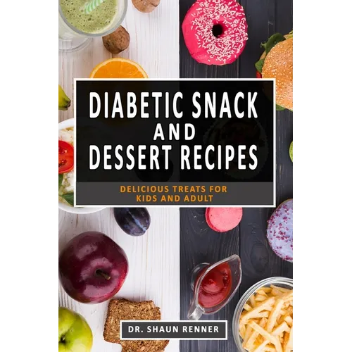 Diabetic Snack & Dessert Recipes: Delicious Treats for kids and Adult