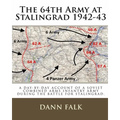 The 64th Army at Stalingrad 1942-43: A Day-By-Day Account of a Soviet Combined Arms Infantry Army During the Battle for Stalingrad