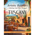 Artistic Retreats: Coloring Your Way Through Tuscany - Adult Coloring Book