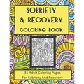 Sobriety and Recovery Coloring Book: 31 Adult Coloring Pages For Sobriety And Recovery (For Men, Women and teens)
