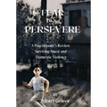 The Fear to Persevere: A Practitioner's Review Surviving Abuse and Domestic Violence