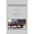 Education Reform in Afghanistan: Ending the Cycle of Poverty, Instability, Inequity, and Dependency