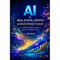 AI for Real Estate, Crypto & Investment Taxes: AI Personal Tax Optimization: How Artificial Intelligence Helps You Keep More of What You Earn