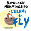 Napoleon Hummingbird Learns to Fly: A Heartwarming Rhyming Children's Book for Kids about Believing in Yourself and Facing Fear