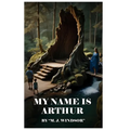 My Name Is Arthur