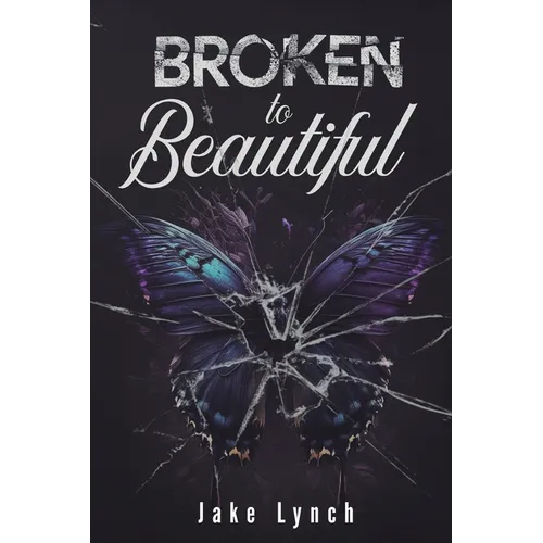 Broken to Beautiful