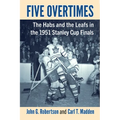 Five Overtimes: The Habs and the Leafs in the 1951 Stanley Cup Finals