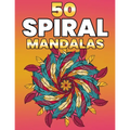 50 Spiral Mandalas: Beautiful Mandala Coloring Books For Adults