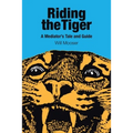 Riding the Tiger: A Mediator's Tale and Guide