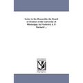 Letter to the Honorable, the Board of Trustees of the University of Mississippi. by Frederick A. P. Barnard ...