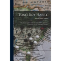 Tom's Boy Harry; the First Complete, Authentic Story of Harry Truman's Connection With the Pendergast Machine