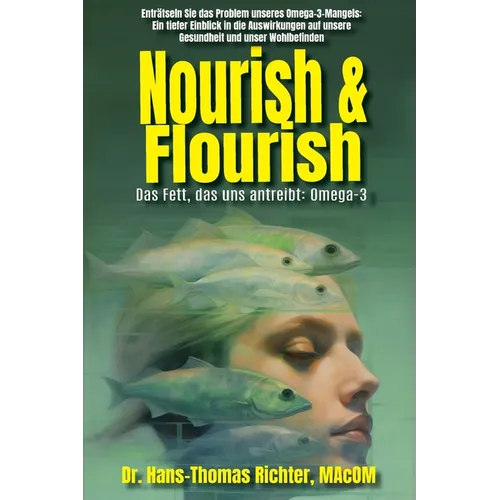 Nourish & Flourish: Das Fett, das uns antreibt: Omega-3