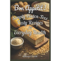 Bon Appetit! Simply Gluten-Free: Tasty Recipes for Everyday Health
