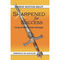 Sharpened For Success: Living Life with an Unfair Advantage
