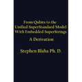 From Qubits to the Unified SuperStandard Model With Embedded SuperStrings A Derivation