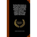 The Marvellous Country; or, Three Years in Arizona and New Mexico. Containing an Authentic History of This Wonderful Country and its Ancient Civilizat